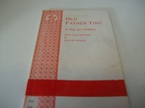 Old Father Time: Libretto (Acting Edition)