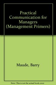 Practical Communication for Managers (Management Primers)