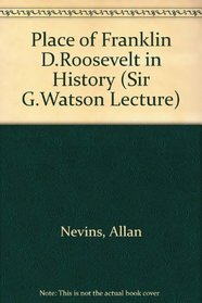 Place of Franklin D.Roosevelt in History (Sir G.Watson Lecture)