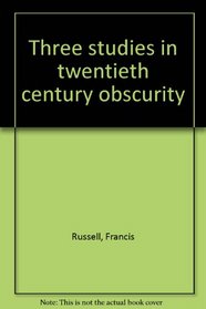 Three Studies in Twentieth Century Obscurity