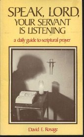 Speak, Lord, Your Servant Is Listening: A Daily Guide To Scriptural Prayer