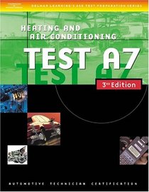 Automotive ASE Test Preparation Manuals, 3E A7: Heating and Air Conditioning (Delmar Learning's Ase Test Prep Series)