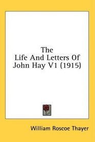 The Life And Letters Of John Hay V1 (1915)