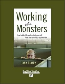 Working With Monsters (Volume 1 of 2) (EasyRead Super Large 24pt Edition): How to Identify and Protect Yourself from the Workplace Psychopath