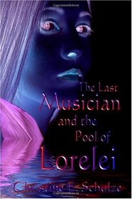 The Last Musician and the Pool of Lorelei (Volume 2)