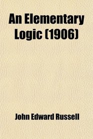 An Elementary Logic (1906)