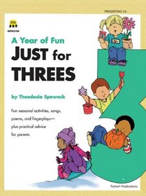 A Year of Fun Just for Three's: Fun Seasonal Activities, Songs, Poems, and Fingerplays--Plus Practical Advice for Parents (Year of Fun)