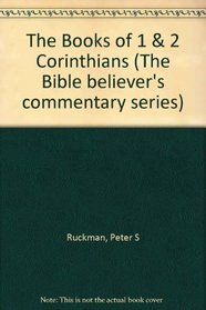 The Books of 1 & 2 Corinthians (The Bible believer's commentary series)