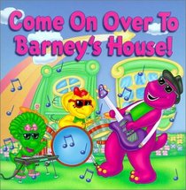 Come on over to Barney's House!