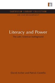 Literacy and Power: The Latin American Battleground (Earthscan Library Collection: Aid and Development Set)