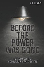 Before the Power was Gone: A Powerless World Prequel