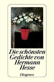 Die schnsten Gedichte von Hermann Hesse. Mit einem Essay des Autors ber Gedichte.
