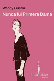 Nunca fui primera dama (Spanish Edition)