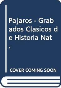 Pajaros - Grabados Clasicos de Historia Nat. (Spanish Edition)