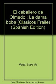 El caballero de Olmedo ; La dama boba (Clasicos Fraile) (Spanish Edition)