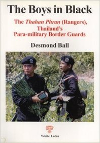 The Boys in Black: Thahan Phran (Rangers), Thailand's Para-Military Border Guards