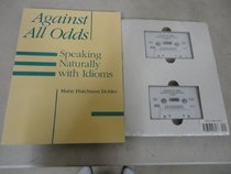 Against All Odds: Speaking Naturally With Idioms