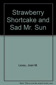 Strawberry Shortcake and Sad Mr. Sun