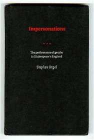 Impersonations : The Performance of Gender in Shakespeare's England