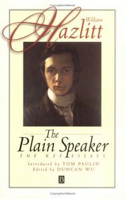 The Plain Speaker: The Key Essays (Blackwell Anthologies)