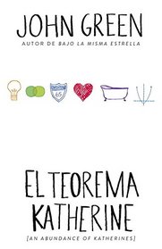 El teorema Katherine: (An Abundance of Katherine--Spanish-language Edition) (Spanish Edition)