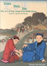 Zoku Shin Do The Art of East Asian Foot Reflexology