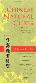 Chinese Natural Cures : Traditional Methods for Remedies and Prevention
