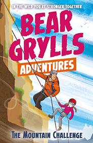 The Mountain Challenge (Bear Grylls Adventure, Bk 10)