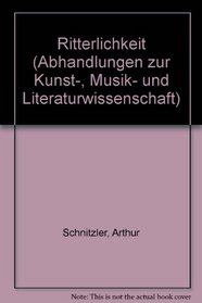 Ritterlichkeit: Fragment (Abhandlungen zur Kunst-, Musik- und Literaturwissenschaft) (German Edition)