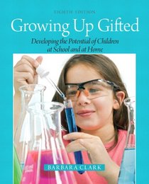 Growing Up Gifted: Developing the Potential of Children at School and at Home (8th Edition)