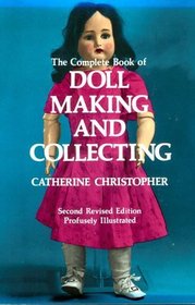 The Complete Book of Doll Making and Collecting