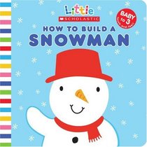 How to Build a Snowman (Little Scholastic)
