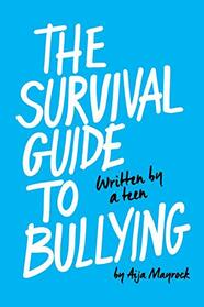 The Survival Guide to Bullying: Written by a Teen (Revised edition): Written by Teen