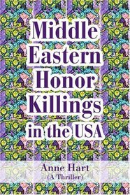 Middle Eastern Honor Killings in the USA: (A Thriller)
