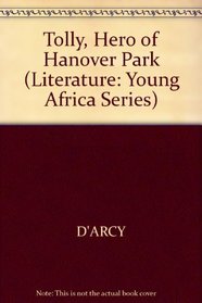 Tolly, Hero of Hanover Park (Literature: Young Africa Series)