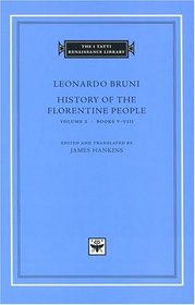 History of the Florentine People, Volume 2 : Books V-VIII (The I Tatti Renaissance Library)