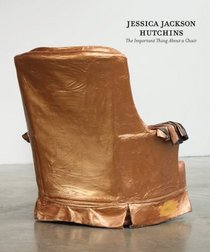 Jessica Jackson Hutchins: The Important Thing About a Chair