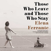 Those Who Leave and Those Who Stay (Neapolitan, Book 3) (Audio CD) (Unabridged)