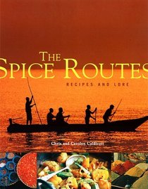 The Spice Routes: Chronicles and Recipes from Around the World