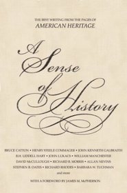 A Sense of History: The Best Writing from the Pages of American Heritage