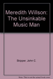 Meredith Willson: The Unsinkable Music Man