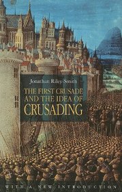 The First Crusade and the Idea of Crusading (The Middle Ages Series)