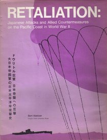 Retaliation: Japanese Attacks and Allied Countermeasures on the Pacific Coast in World War II (Oregon State Monographs: Studies in History)