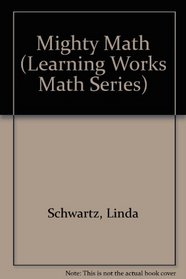 Mighty Math (Learning Works Math Ser.)