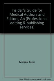 An Insider's Guide for Medical Authors & Editors