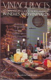 Vintage Places: A Connoisseur's Guide to North American Wineries and Vineyards