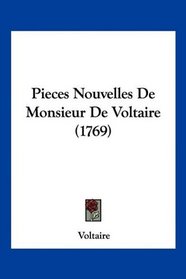 Pieces Nouvelles De Monsieur De Voltaire (1769) (French Edition)