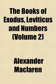 The Books of Exodus, Leviticus and Numbers (Volume 2)