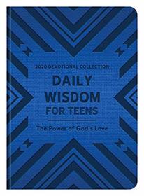 Daily Wisdom for Teens 2020 Devotional Collection: The Power of God?s Love