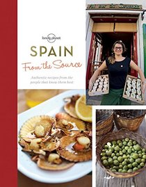 From the Source - Spain: Spain's Most Authentic Recipes From the People That Know Them Best